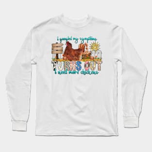 I googled my symptoms Turns Out I need more chickens, Farm Life Chicken, Farm Life Long Sleeve T-Shirt